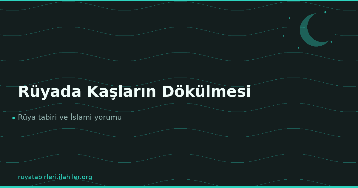 Rüyada Kaşların Dökülmesi