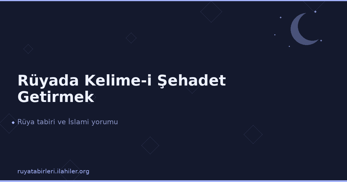 Rüyada Kelime-i Şehadet Getirmek