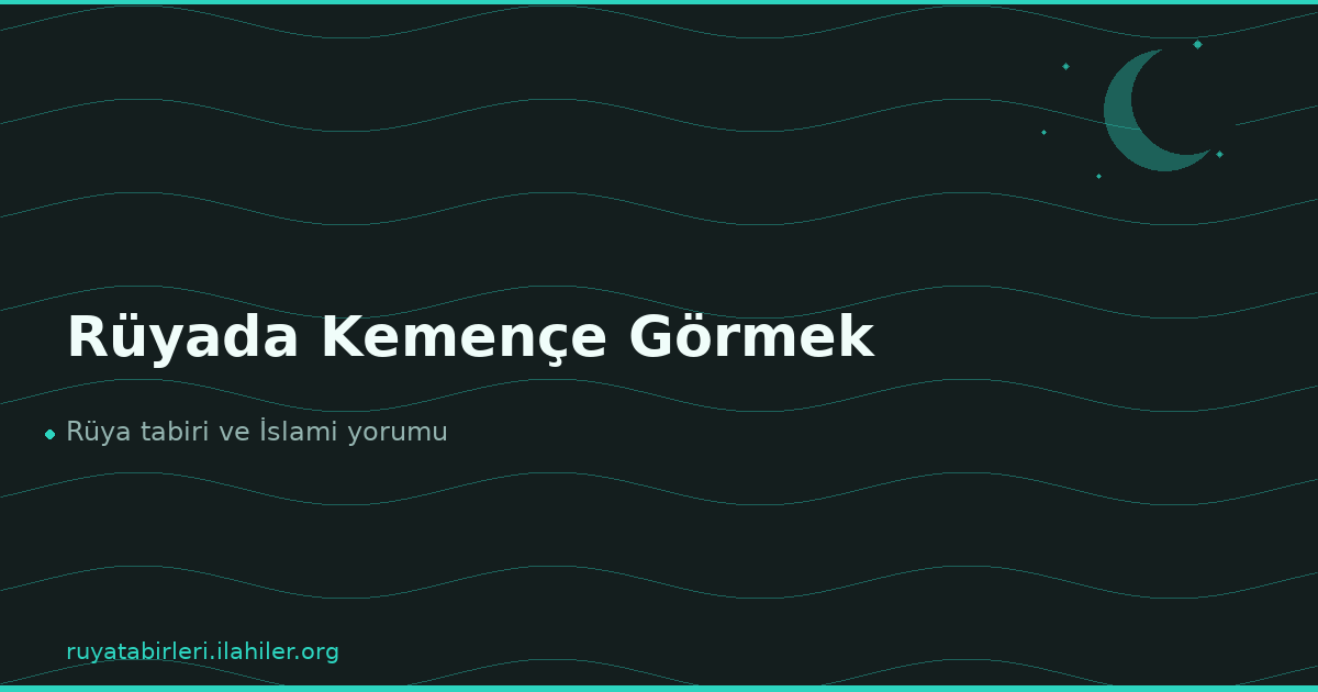 Rüyada Kemençe Görmek