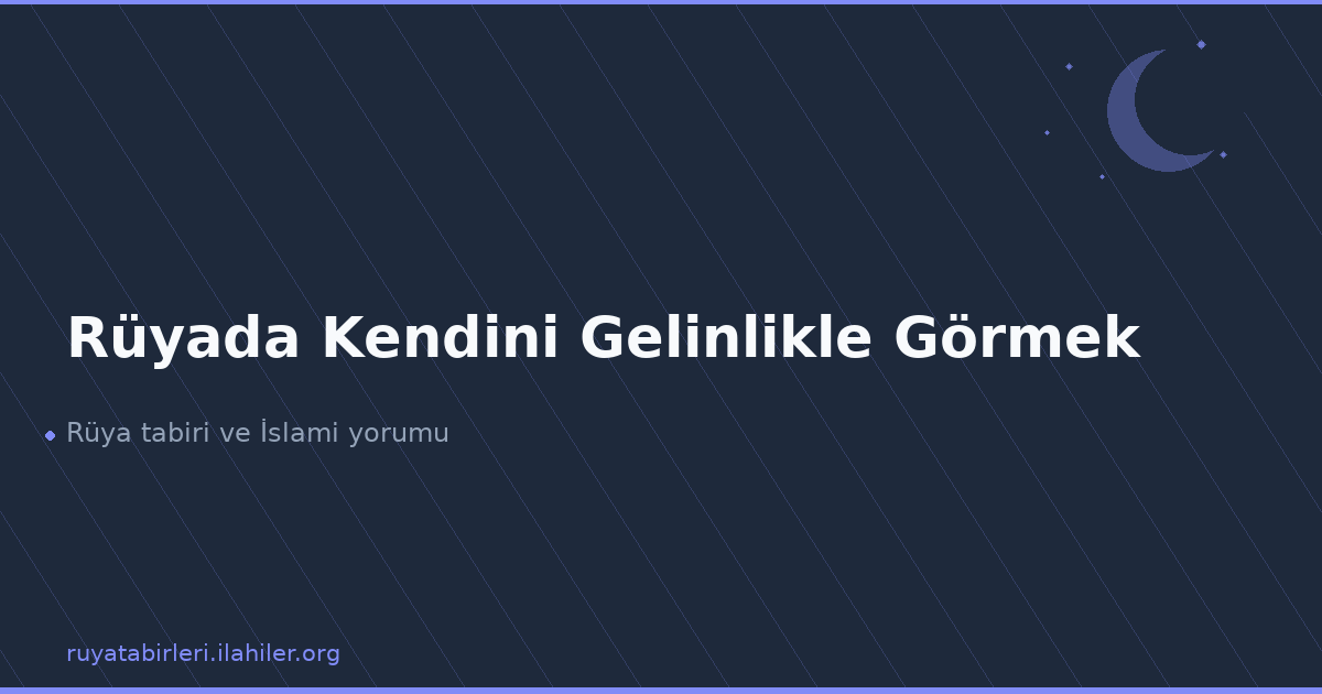 Rüyada Kendini Gelinlikle Görmek