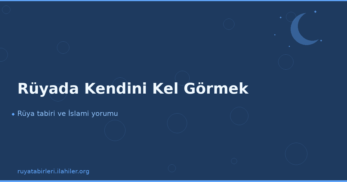 Rüyada Kendini Kel Görmek