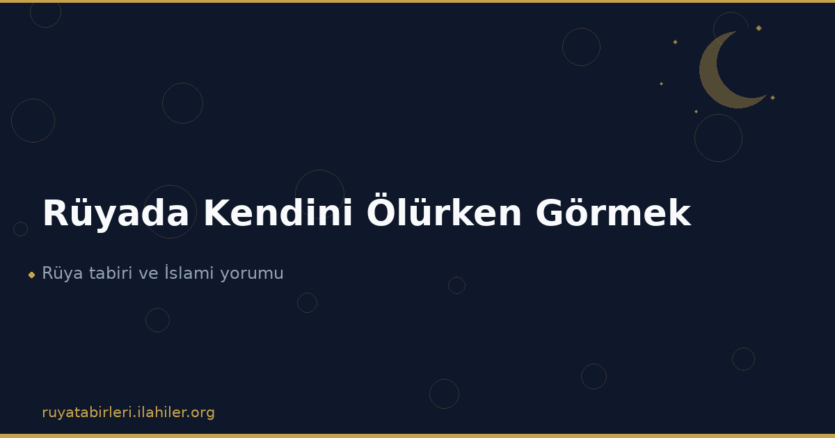 Rüyada Kendini Ölürken Görmek