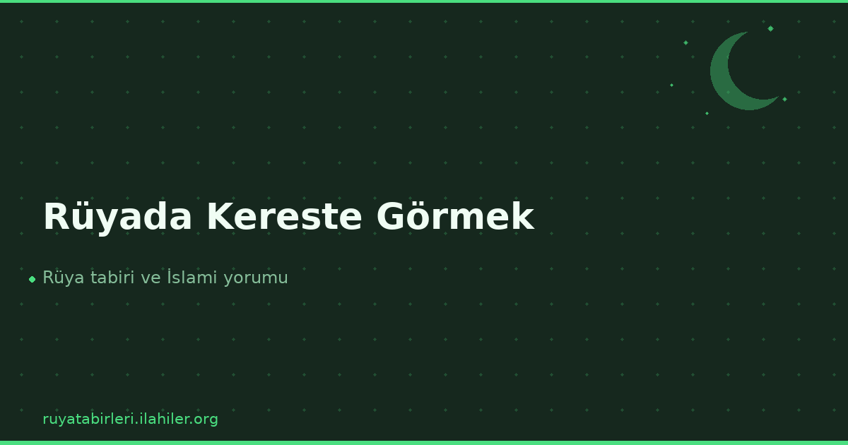 Rüyada Kereste Görmek