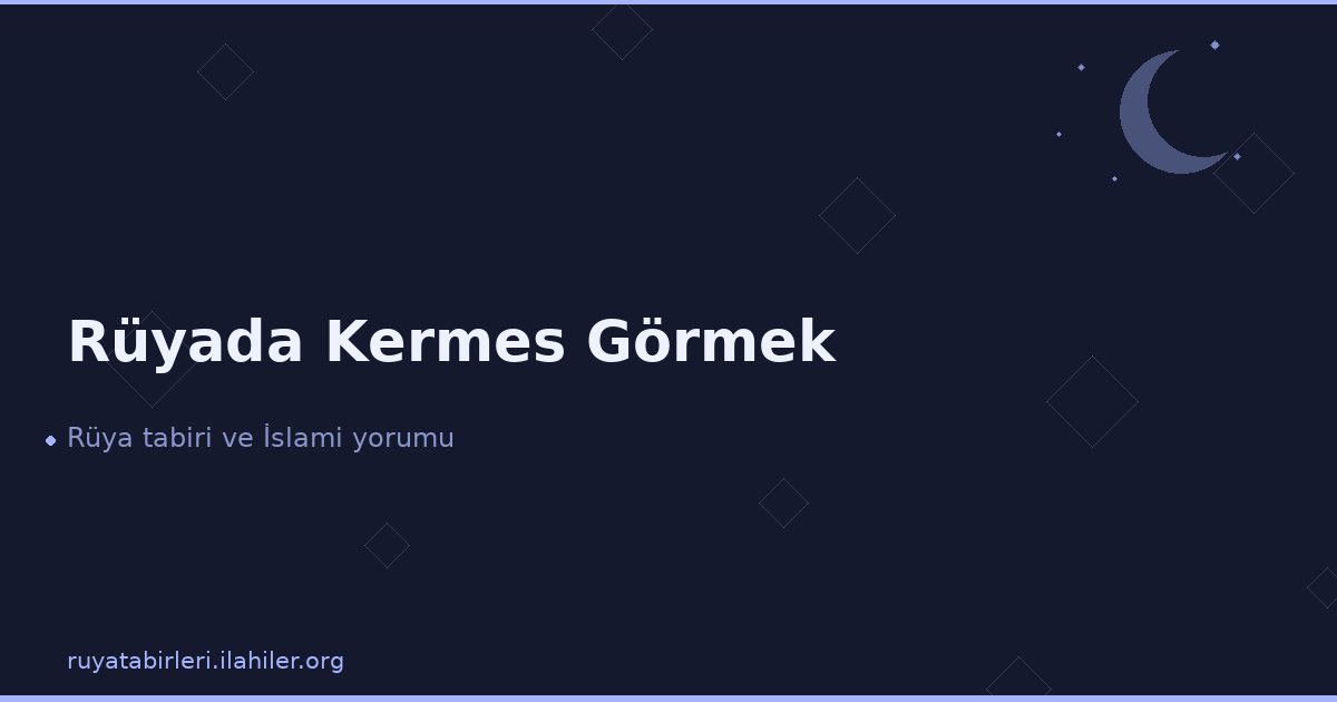 Rüyada Kermes Görmek