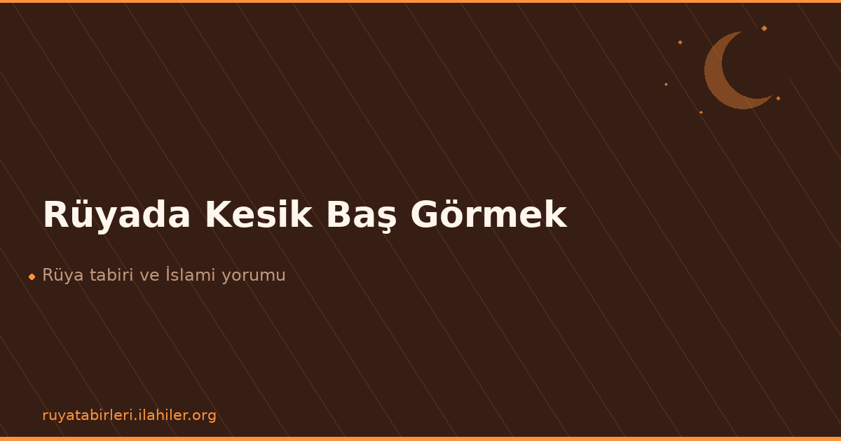 Rüyada Kesik Baş Görmek