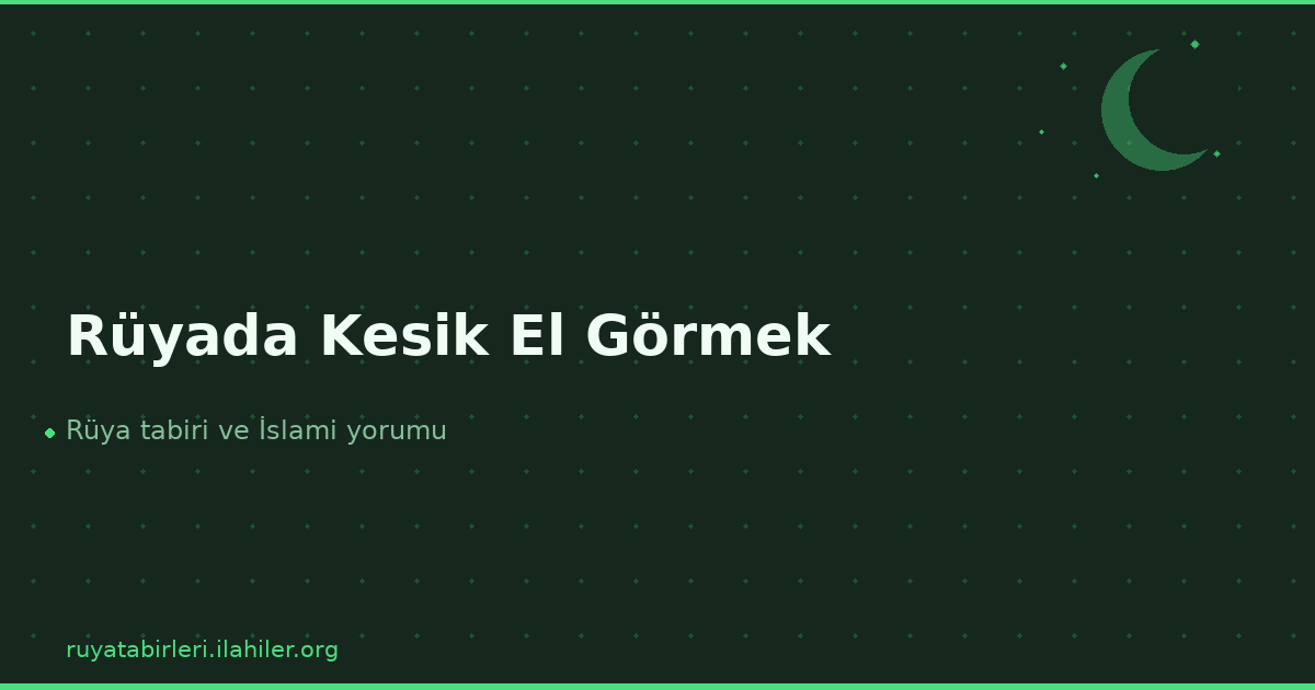 Rüyada Kesik El Görmek