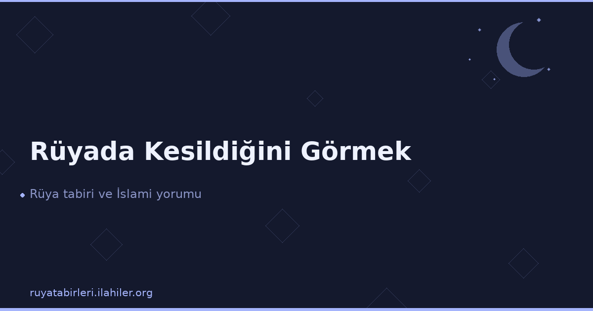 Rüyada Kesildiğini Görmek