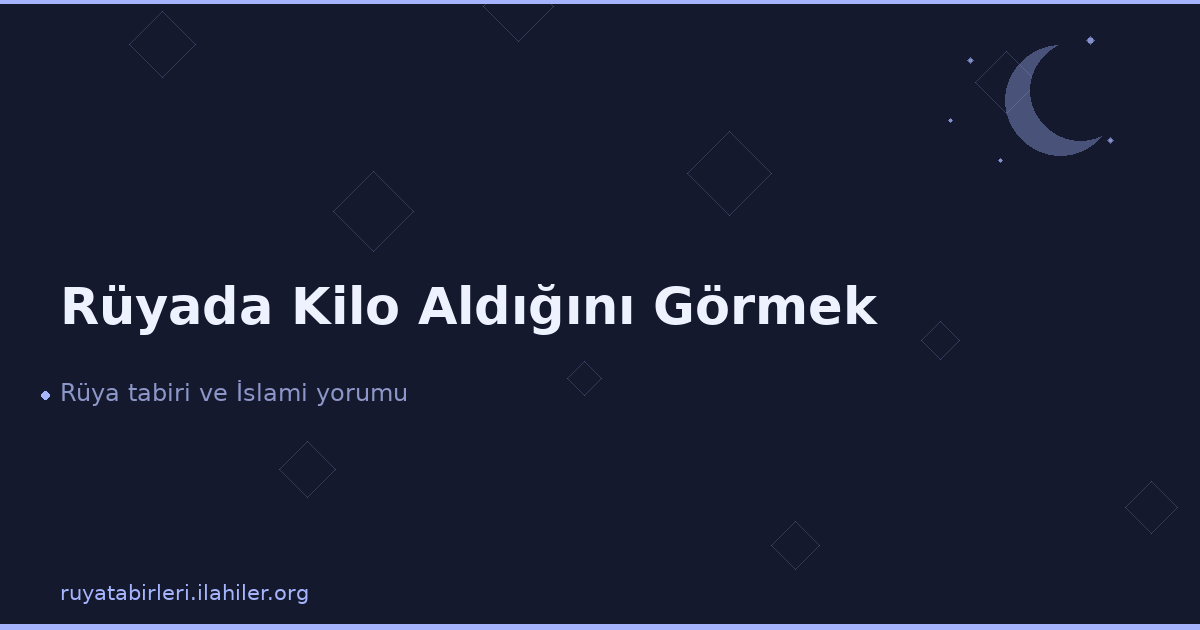 Rüyada Kilo Aldığını Görmek