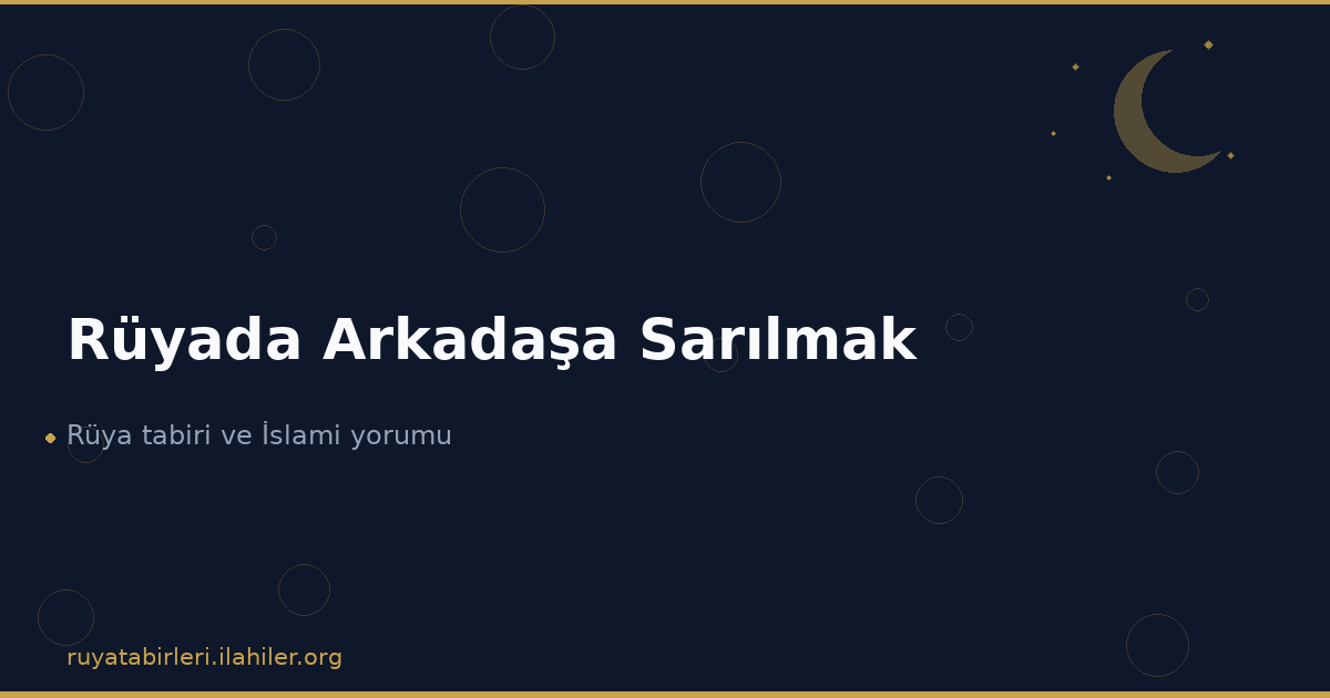 Rüyada Arkadaşa Sarılmak