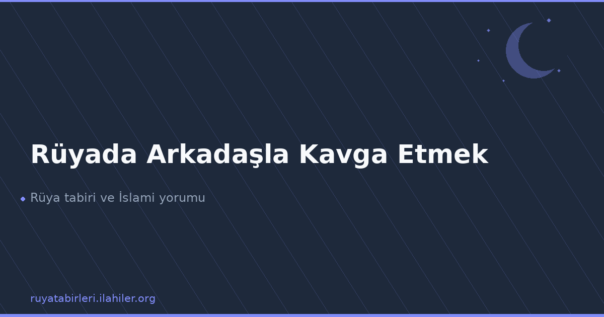 Rüyada Arkadaşla Kavga Etmek