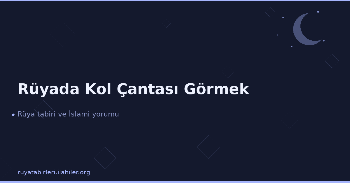 Rüyada Kol Çantası Görmek