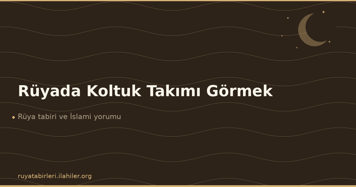 Rüyada Koltuk Takımı Görmek