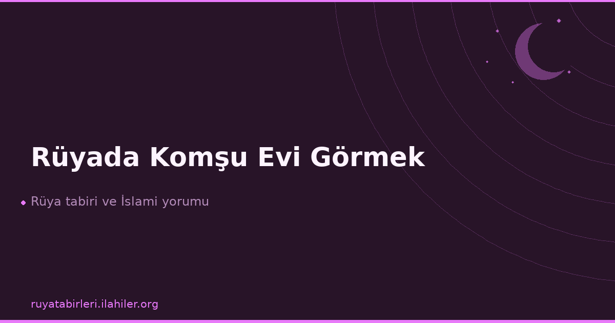 Rüyada Komşu Evi Görmek