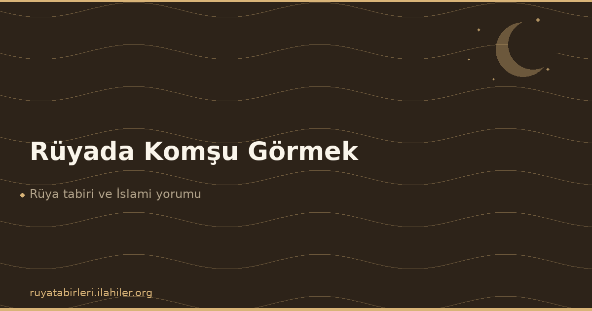 Rüyada Komşu Görmek
