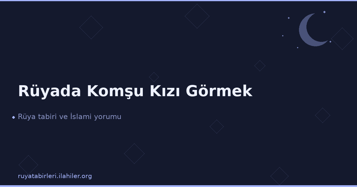 Rüyada Komşu Kızı Görmek
