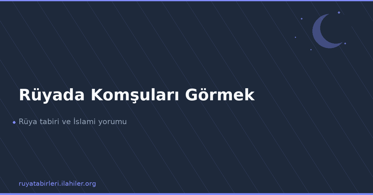 Rüyada Komşuları Görmek