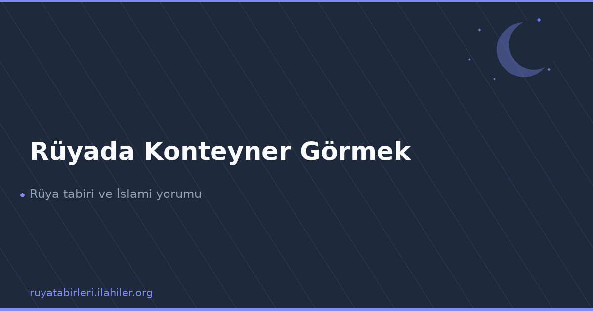 Rüyada Konteyner Görmek