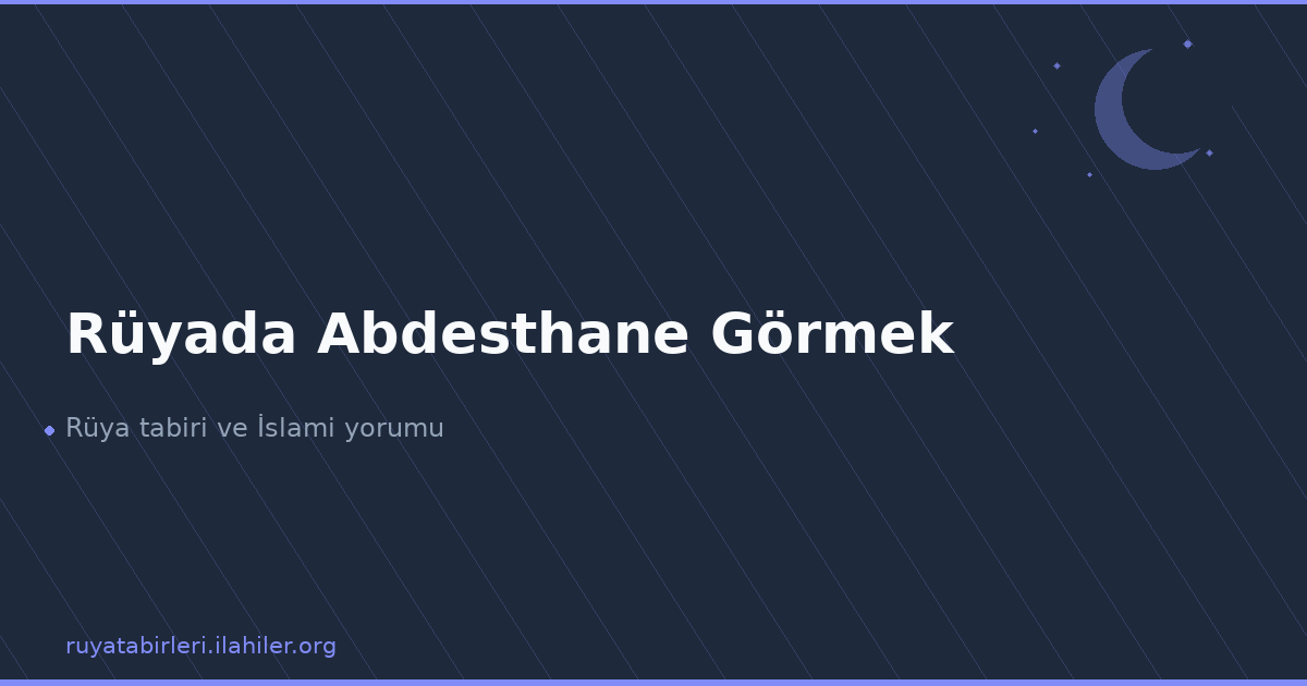 Rüyada Abdesthane Görmek