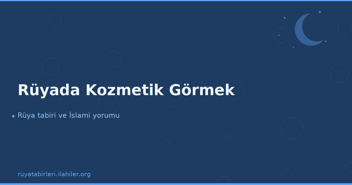 Rüyada Kozmetik Görmek