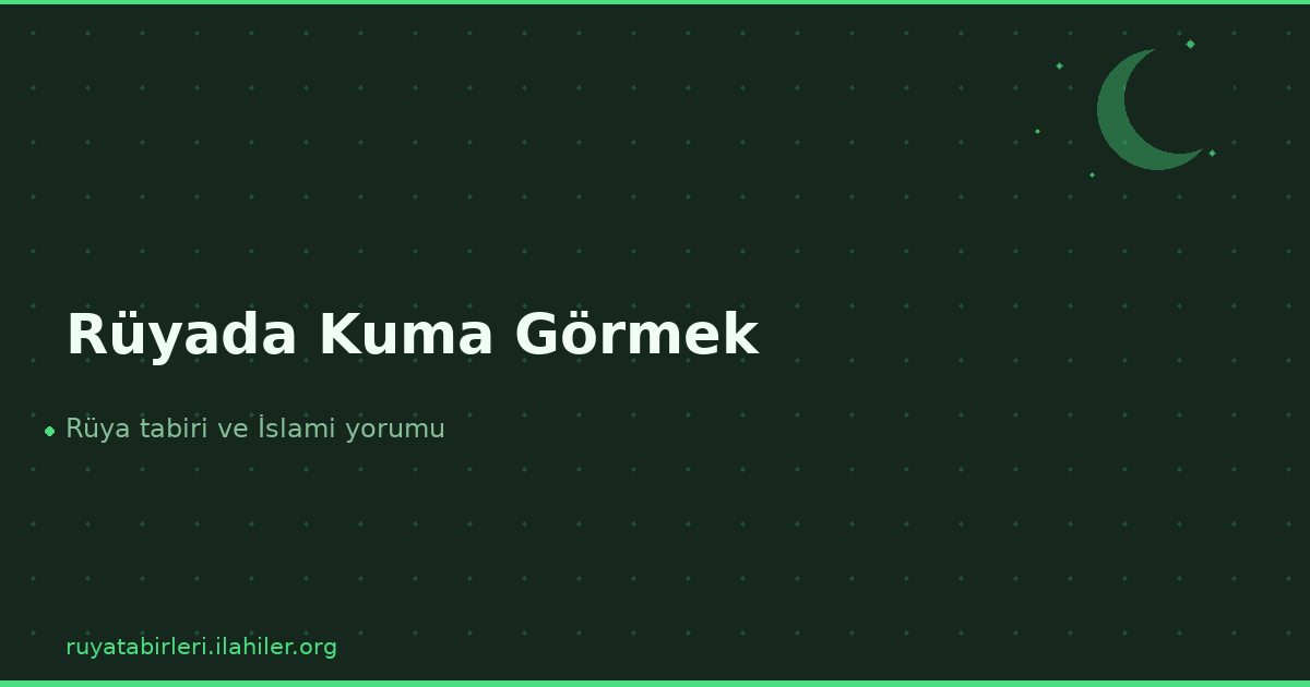 Rüyada Kuma Görmek