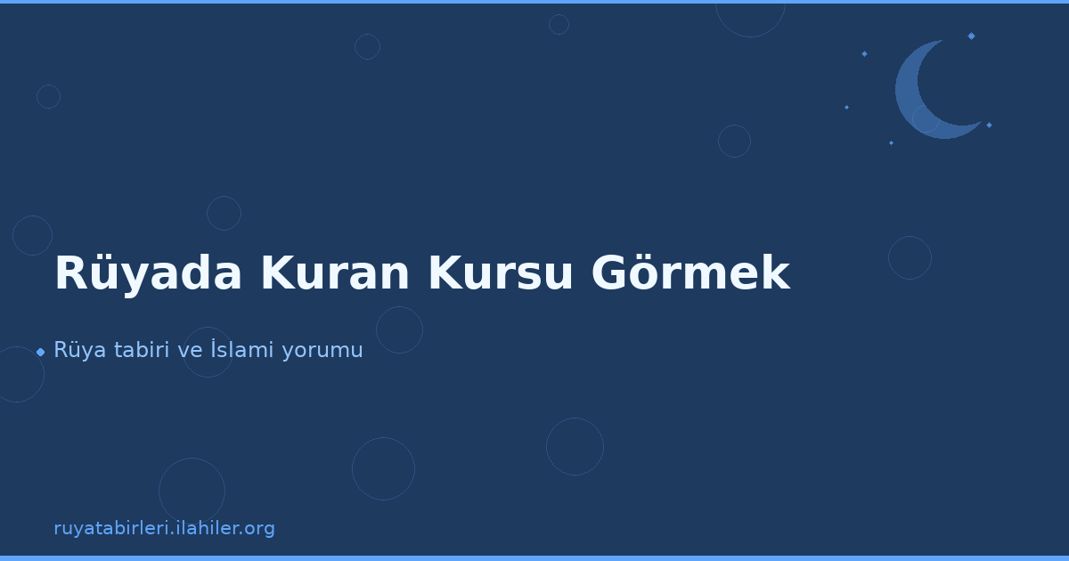 Rüyada Kuran Kursu Görmek