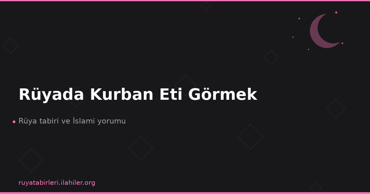Rüyada Kurban Eti Görmek