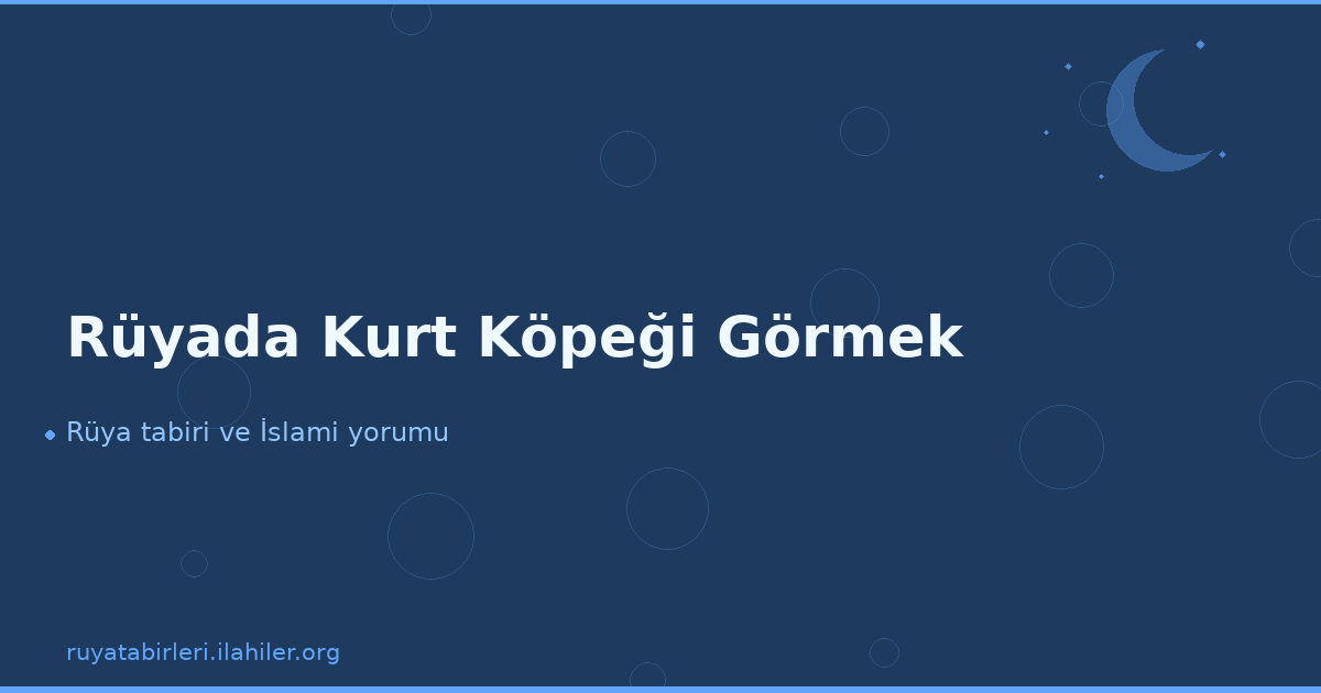 Rüyada Kurt Köpeği Görmek