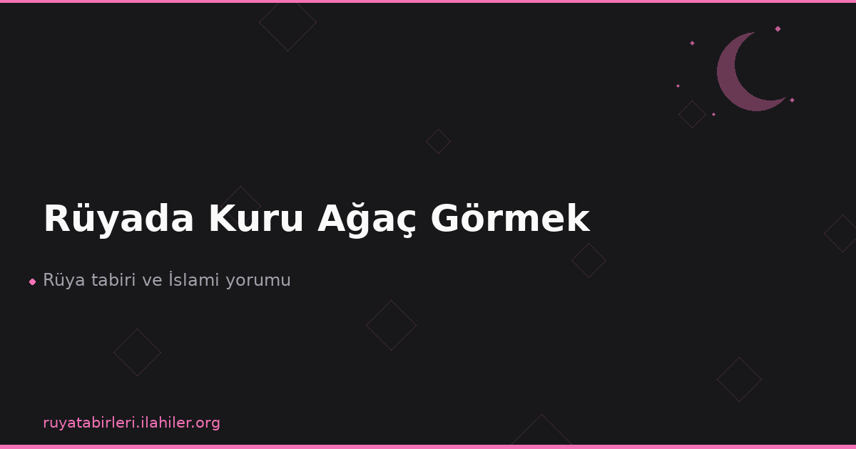 Rüyada Kuru Ağaç Görmek