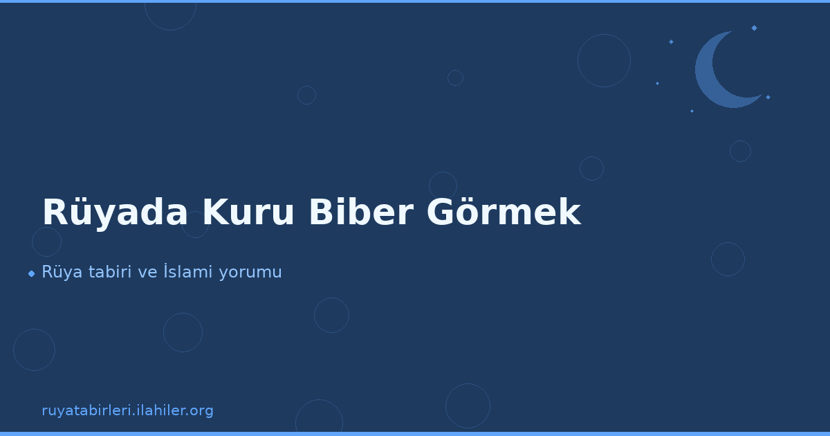 Rüyada Kuru Biber Görmek