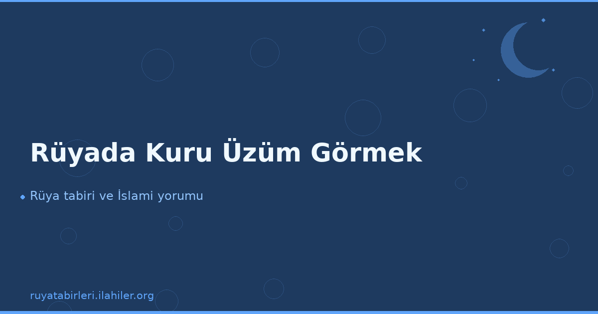 Rüyada Kuru Üzüm Görmek
