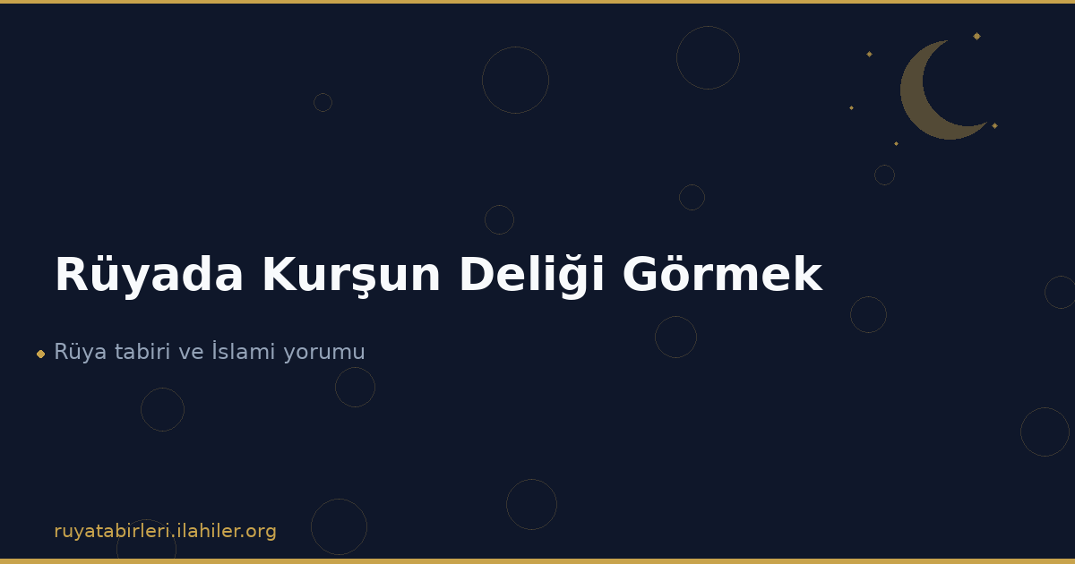 Rüyada Kurşun Deliği Görmek