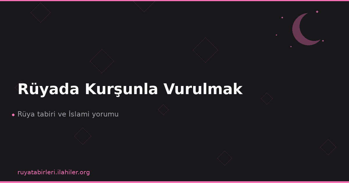Rüyada Kurşunla Vurulmak