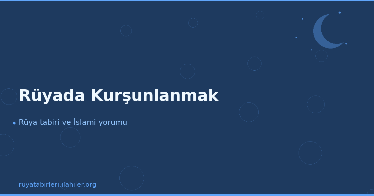 Rüyada Kurşunlanmak