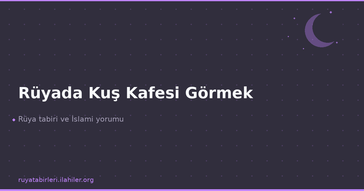 Rüyada Kuş Kafesi Görmek