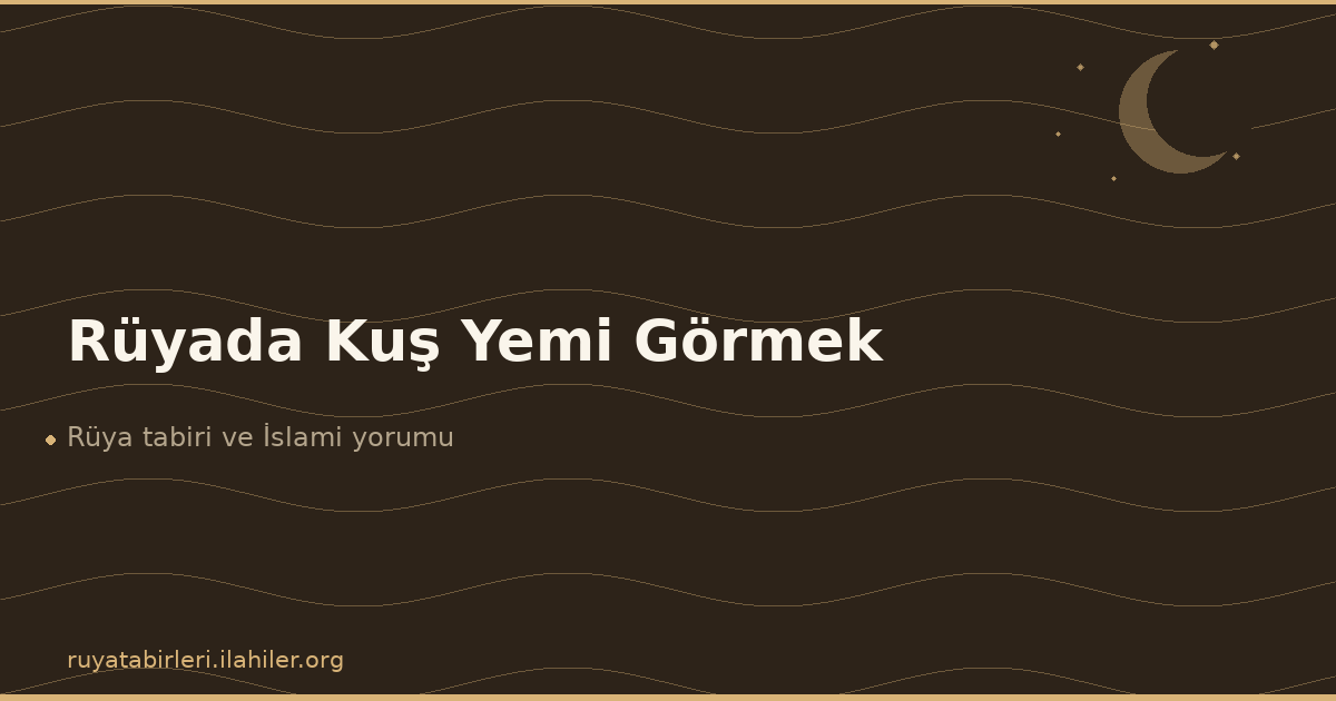 Rüyada Kuş Yemi Görmek