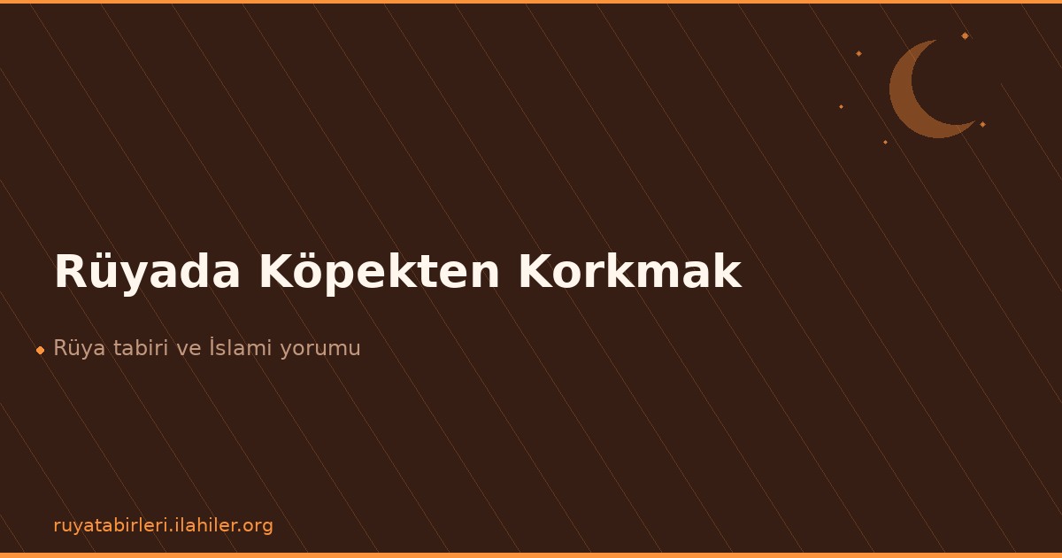 Rüyada Köpekten Korkmak