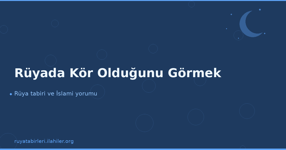 Rüyada Kör Olduğunu Görmek