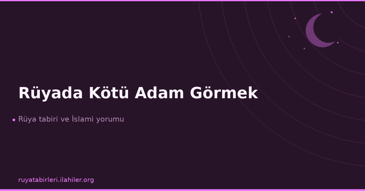 Rüyada Kötü Adam Görmek