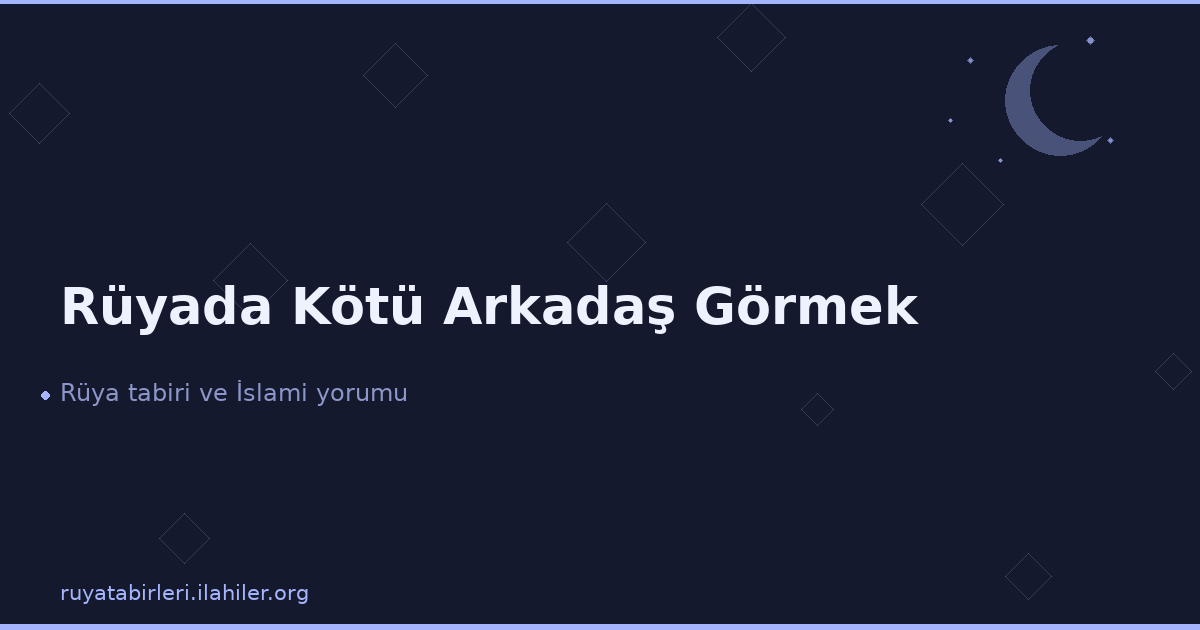 Rüyada Kötü Arkadaş Görmek