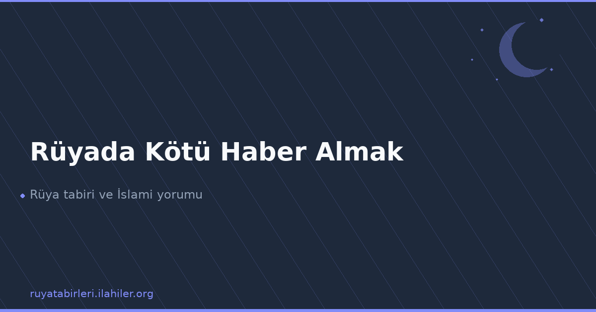 Rüyada Kötü Haber Almak