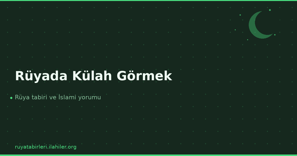 Rüyada Külah Görmek