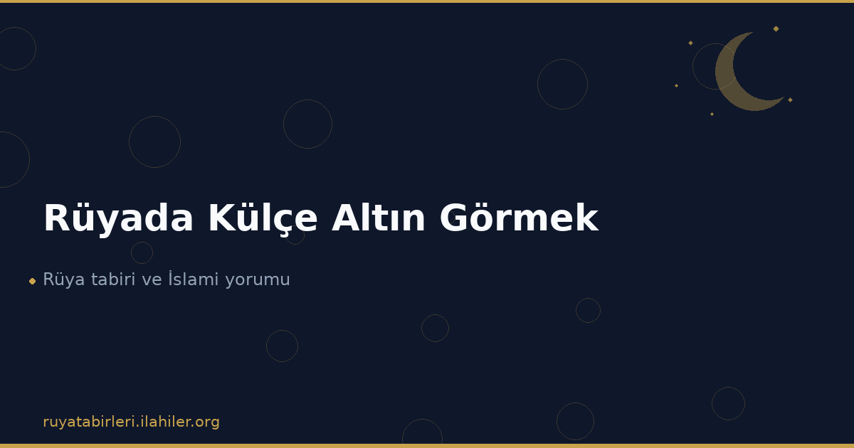 Rüyada Külçe Altın Görmek