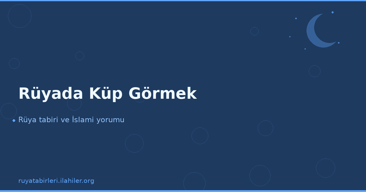 Rüyada Küp Görmek