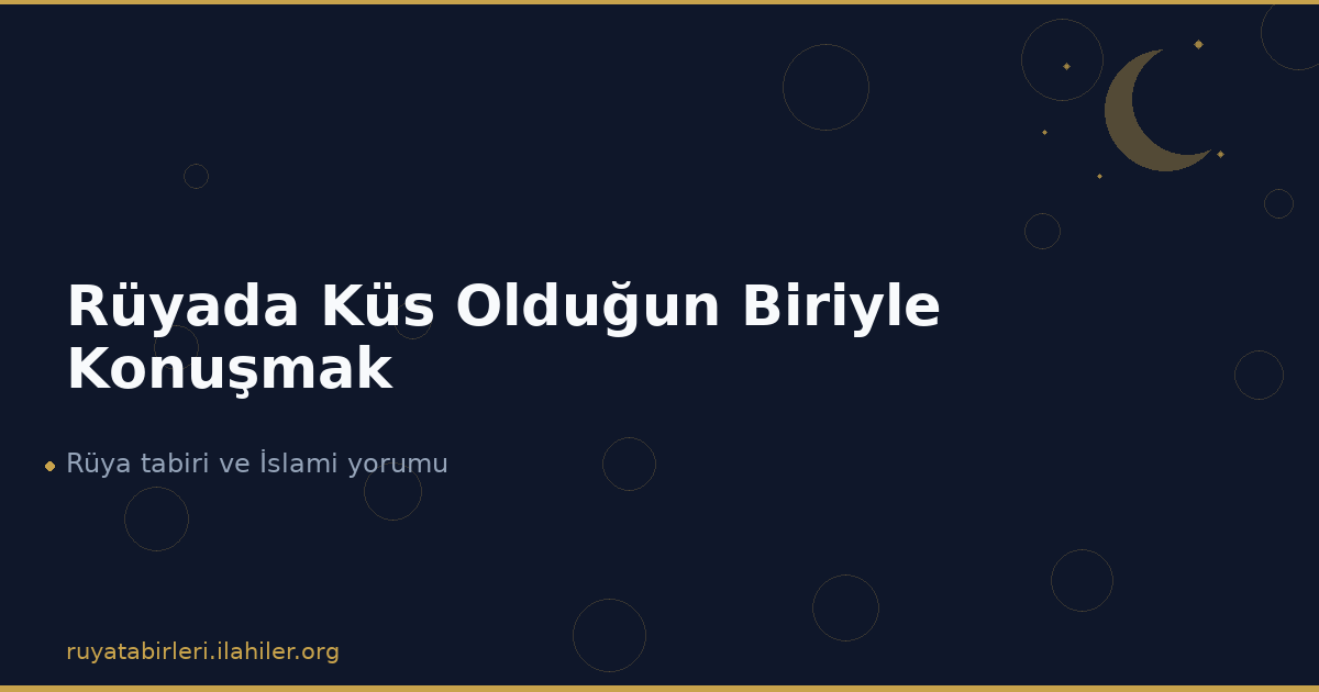 Rüyada Küs Olduğun Biriyle Konuşmak