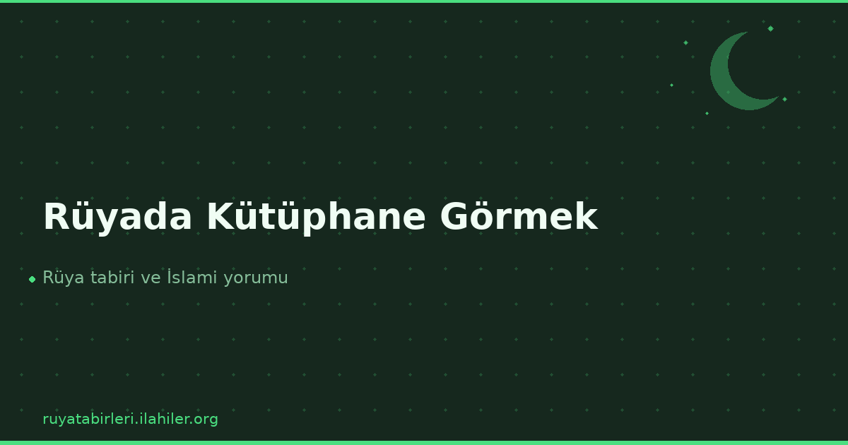Rüyada Kütüphane Görmek