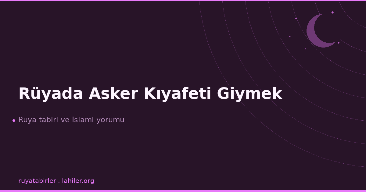 Rüyada Asker Kıyafeti Giymek