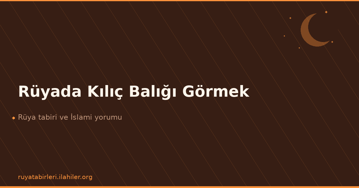 Rüyada Kılıç Balığı Görmek