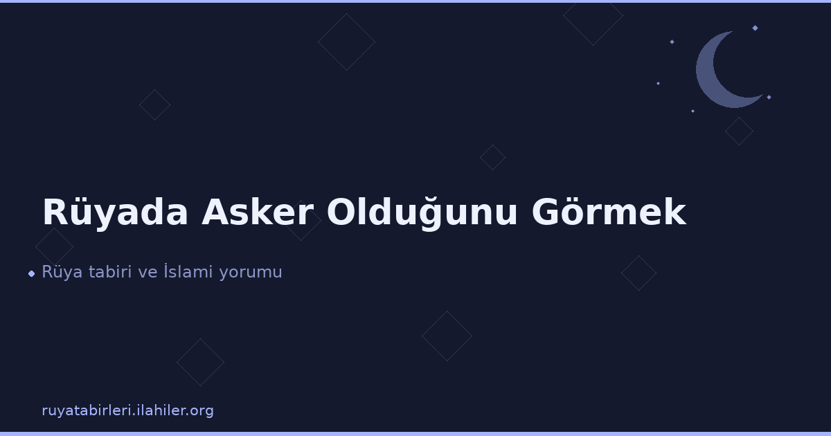 Rüyada Asker Olduğunu Görmek