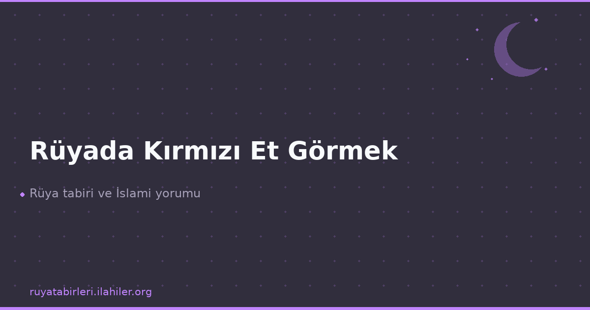 Rüyada Kırmızı Et Görmek
