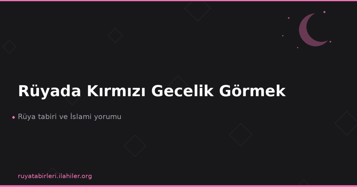 Rüyada Kırmızı Gecelik Görmek